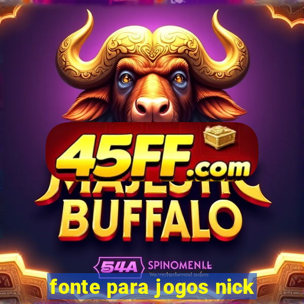 fonte para jogos nick